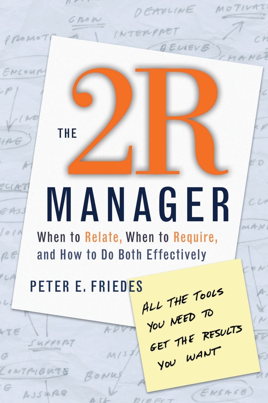 The 2R Manager: When to Relate, When to Require, and How to Do Both Effectively