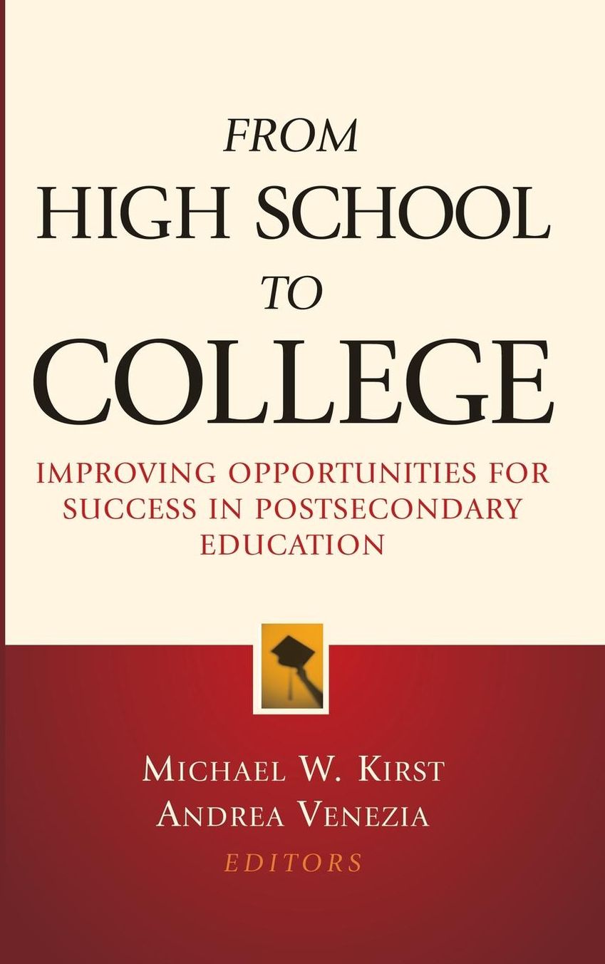 From High School to College: Improving Opportunities for Success in Postsecondary Education