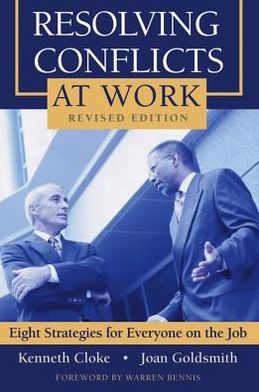 Resolving Conflicts at Work: Eight Strategies for Everyone on the Job