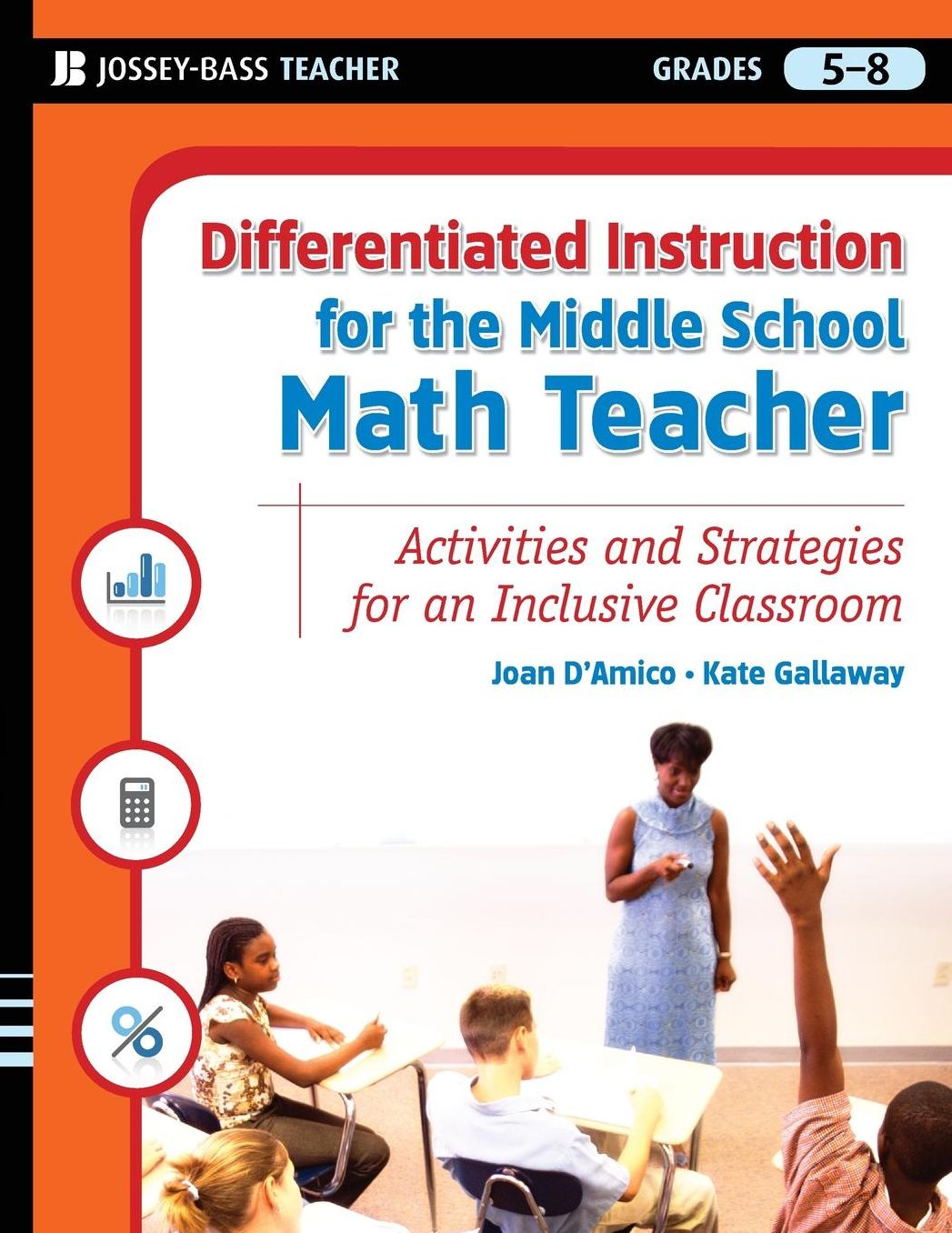 Differentiated Instruction for the Middle School Math Teacher: Activities and Strategies for an Inclusive Classroom, Grades 5-8