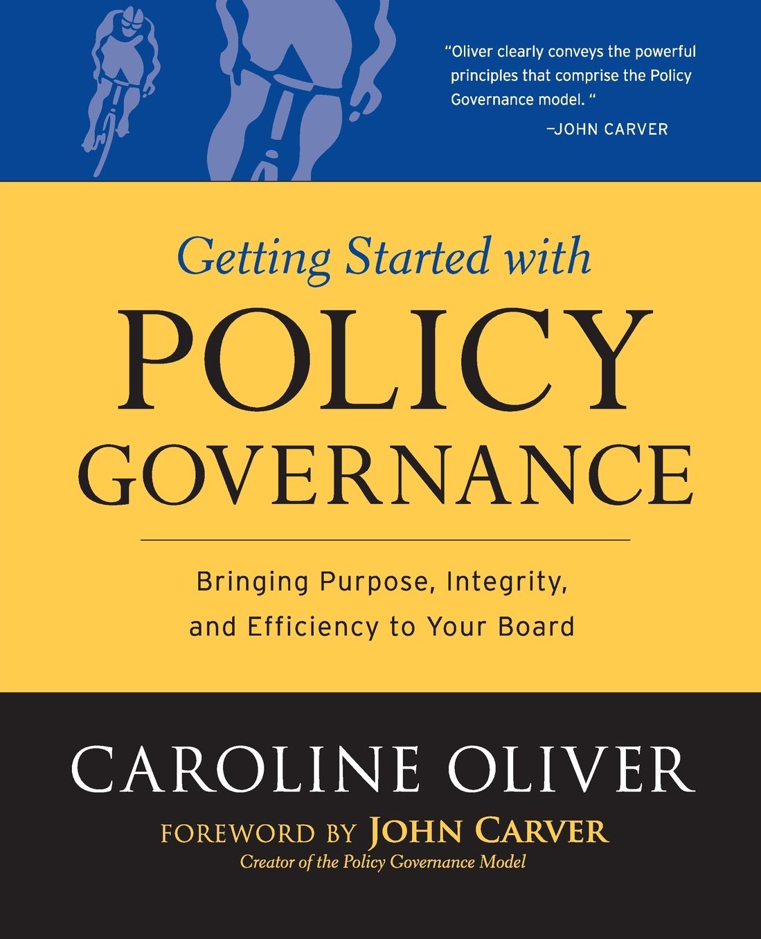 Getting Started With Policy Governance: Bringing Purpose, Integrity and Efficiency to Your Board (J-B Carver Board Governance Series)
