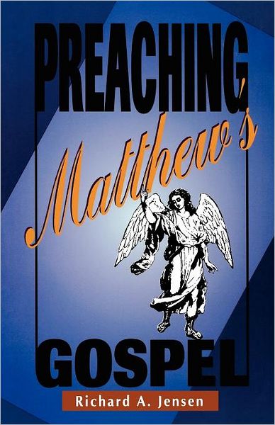 Preaching Matthew's Gospel: A Narrative Approach