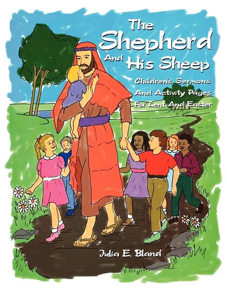 The Shepherd and His Sheep: Children's Sermons and Activity Pages for Lent/Easter