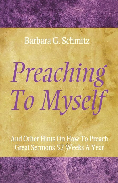 Preaching to Myself: And Other Hints on how to Preach Great Sermon 52 Weeks a Year