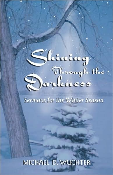 Shining Through the Darkness: Sermons for the Winter Season