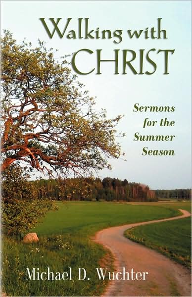 Walking with Christ: Sermons for the Summer Season