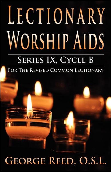 Lectionary Worship Aids, Series Ix, Cycle B For The Revised Common Lectionary