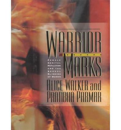 Warrior Marks: Female Genital Mutilation and the Sexual Blinding of Women