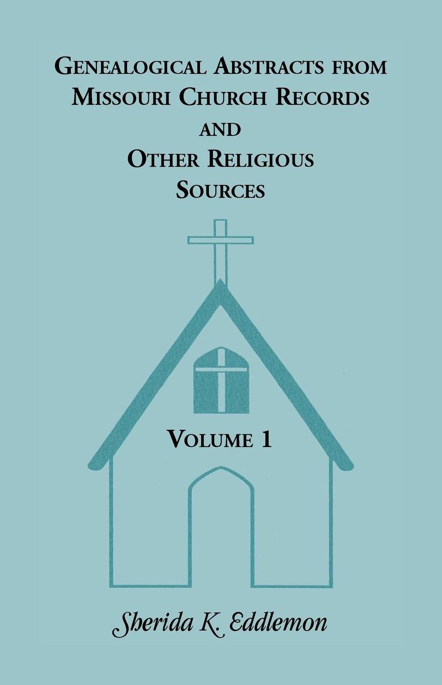 Genealogical Abstracts from Missouri Church Records and Other Religious Sources