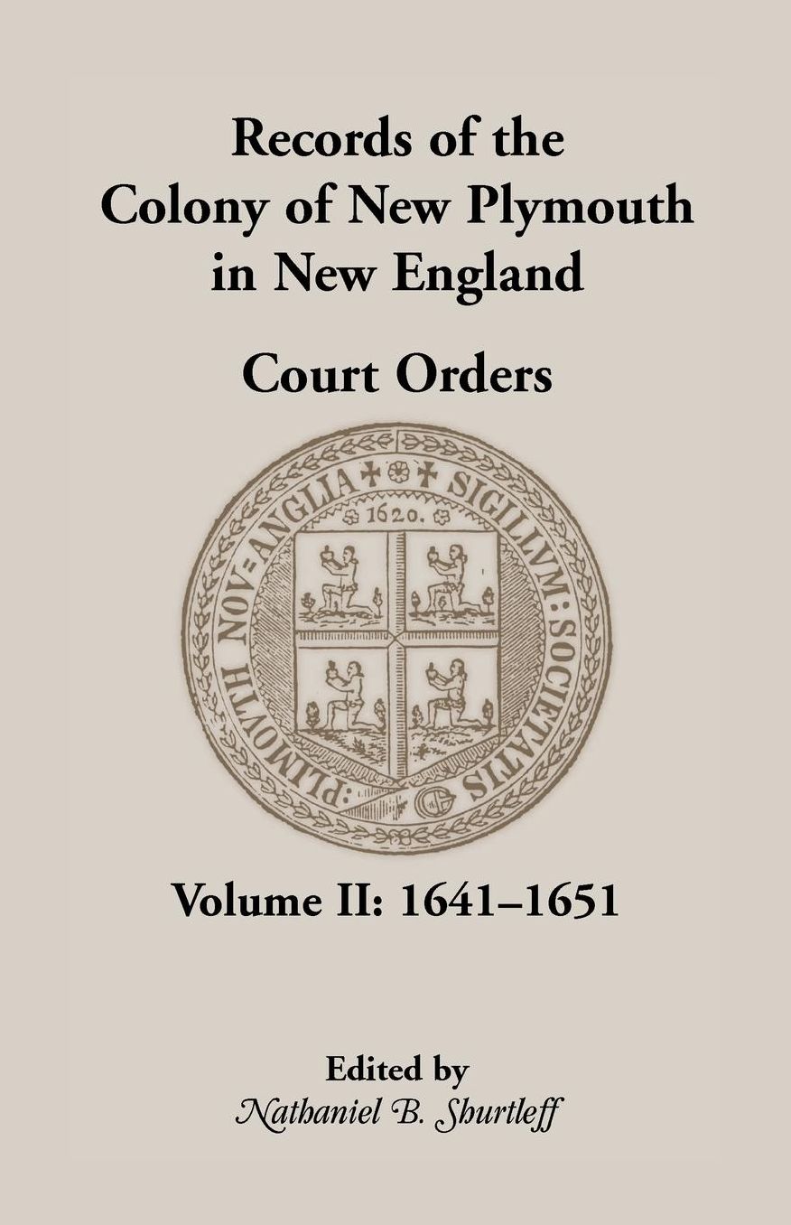 Records of the Colony of New Plymouth in New England Court Orders: 1641-1651