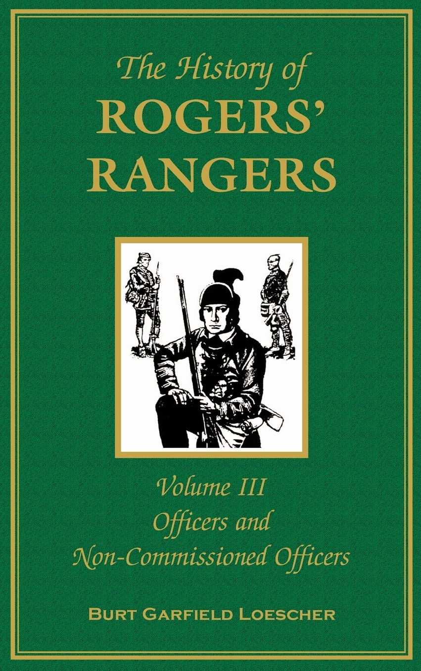 The History of Rogers Rangers: Officers and Non-Commissioned Officers