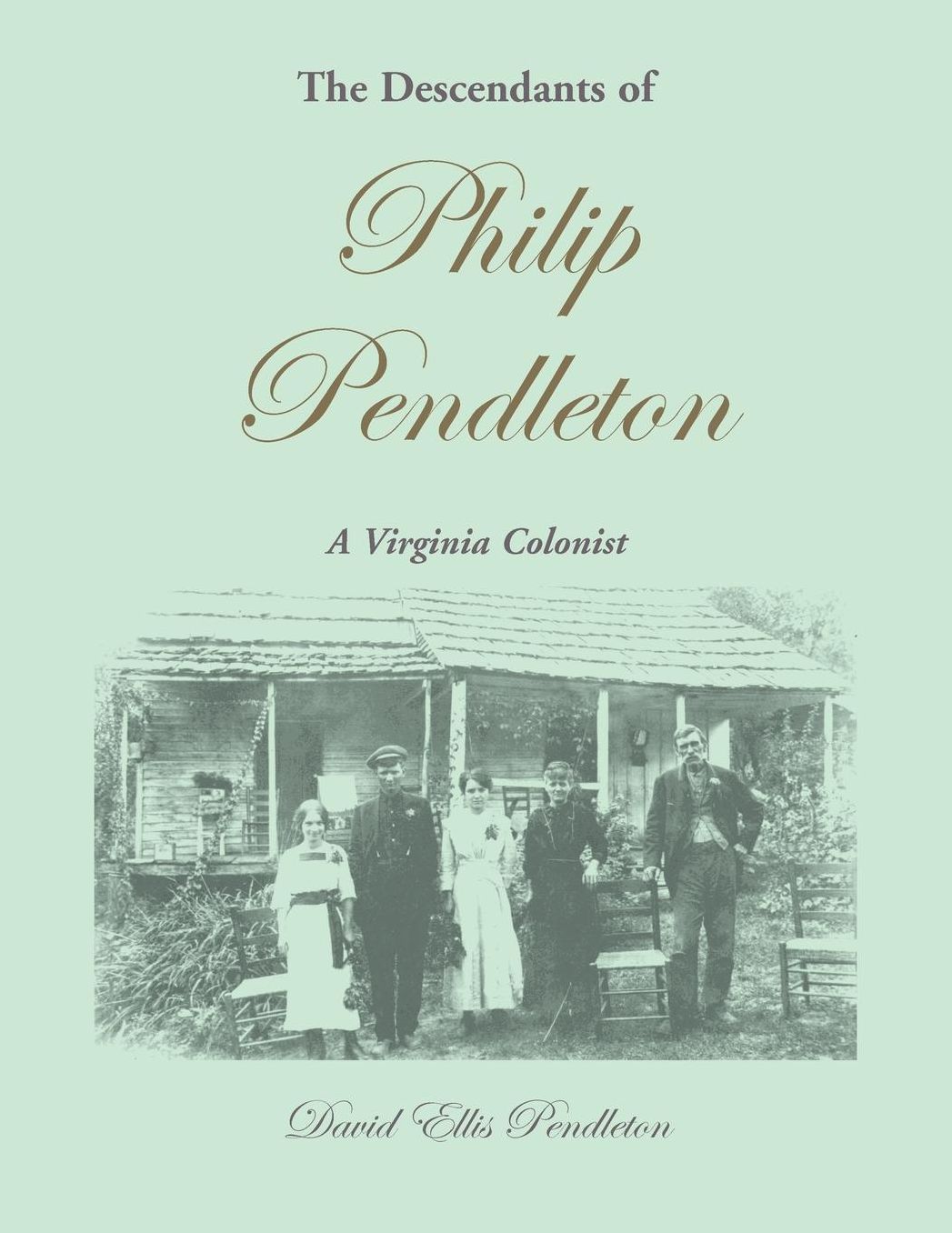 The Descendants of Philip Pendleton: A Virginia Colonist