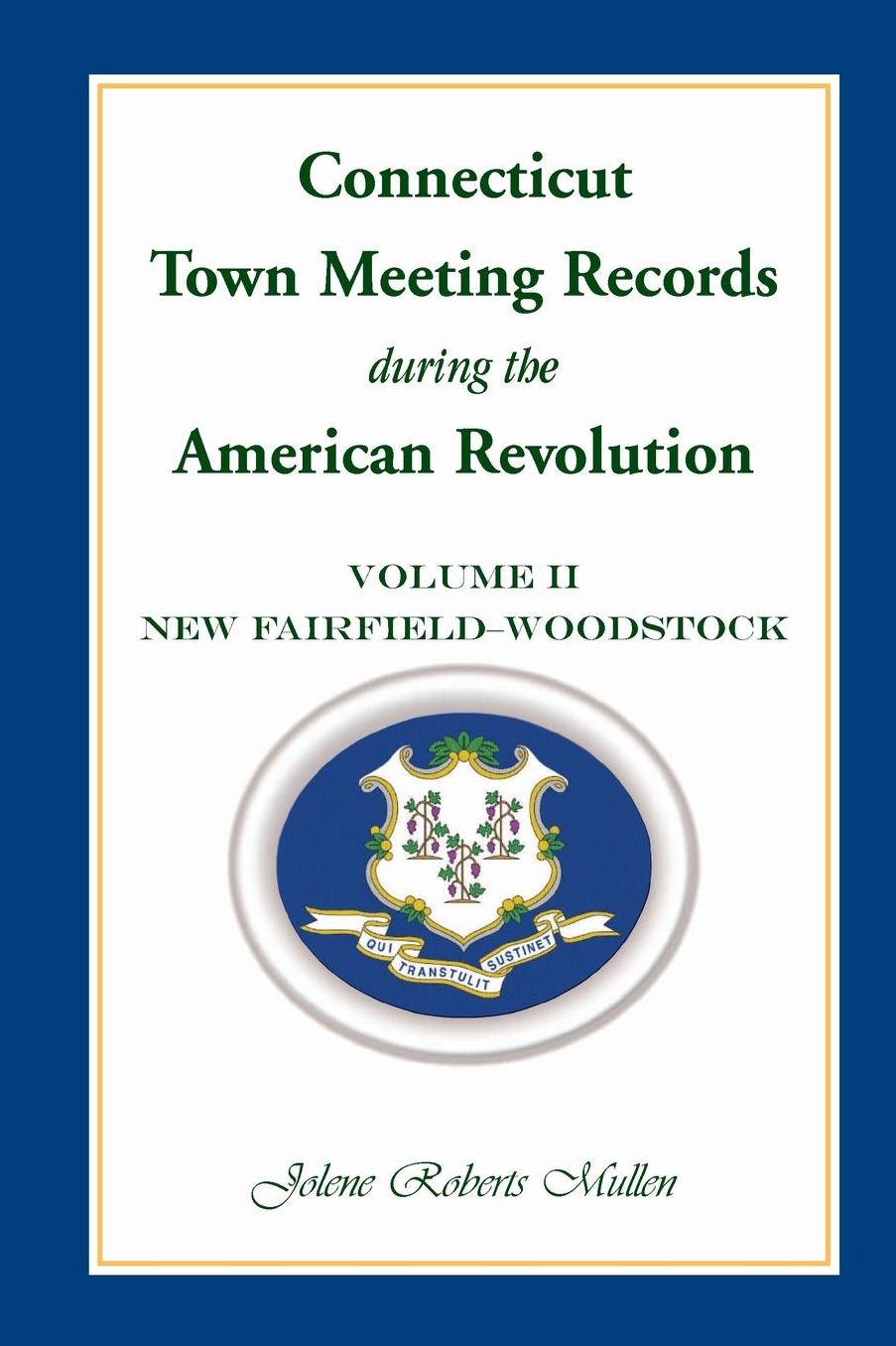 Connecticut Town Meeting Records during the American Revolution: Volume 2, New Fairfield - Woodstock