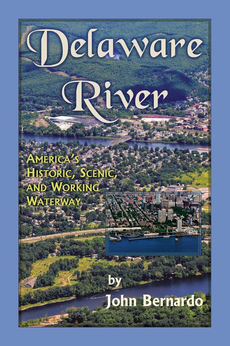 Delaware River: America's Historic, Scenic, and Working Waterway
