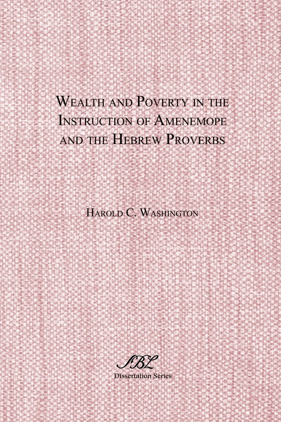 Wealth and Poverty in the Instruction of Amenemope and the Hebrew Proverbs: A Comparative Case Study in the Social Location and Function of Ancient Near Eastern Wisdom Literature