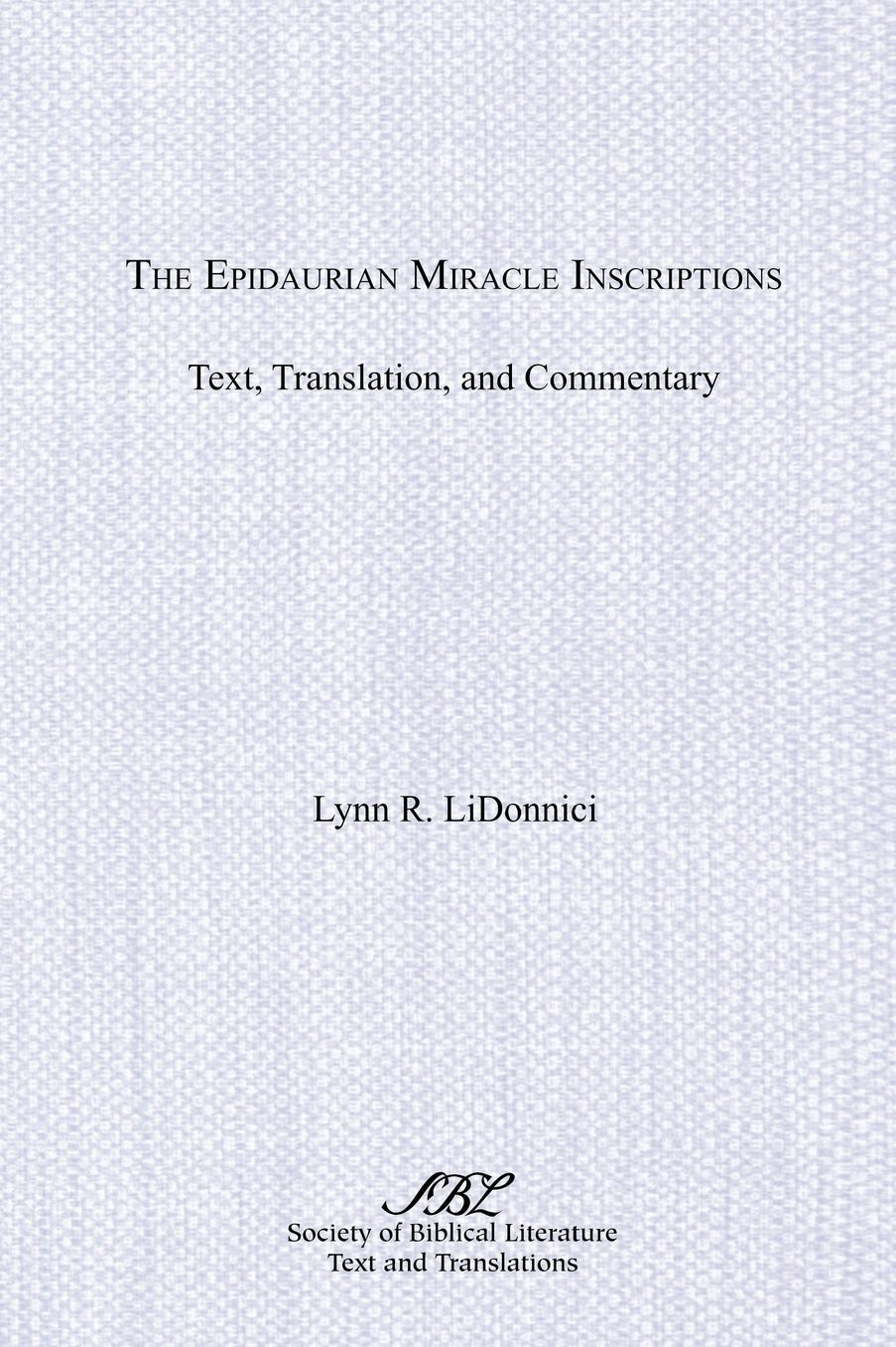 The Epidaurian Miracle Insciptions: Text, Translation and Commentary