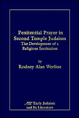 Penitential Prayer in Second Temple Judaism: The Development of a Religious Institution