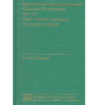 Claudian Policymaking and the Early Imperial Repression of Judaism at Rome