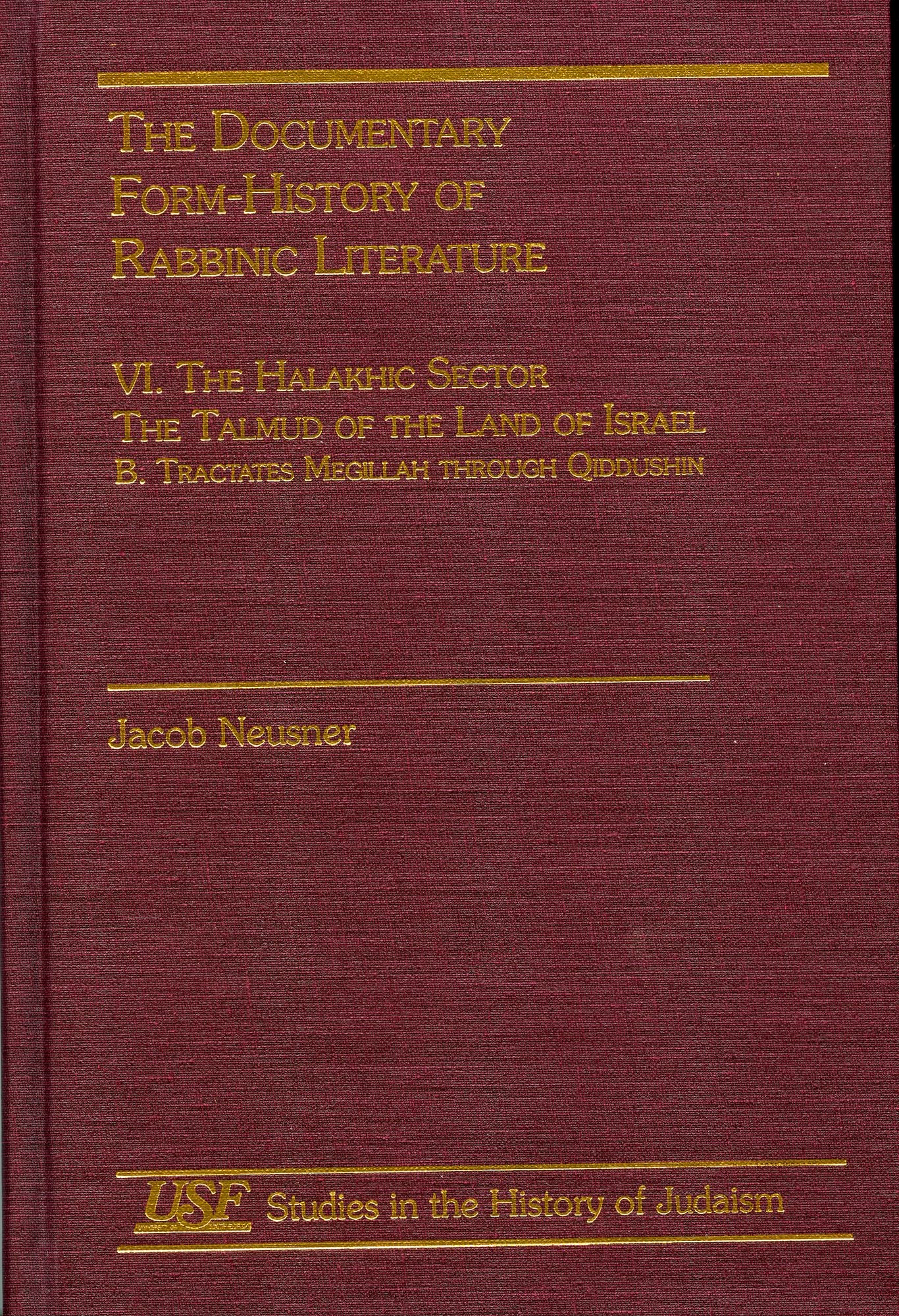 The Documentary Form-History of Rabbinic Literature: The Halakhic Sector, The Talmud of the Land of Israel, A. Tractates Berakhot and Shabbat Through Taanit