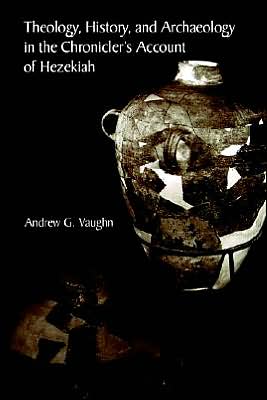 Theology, History and Archaeology in the Chronicler's Account of Hezekiah