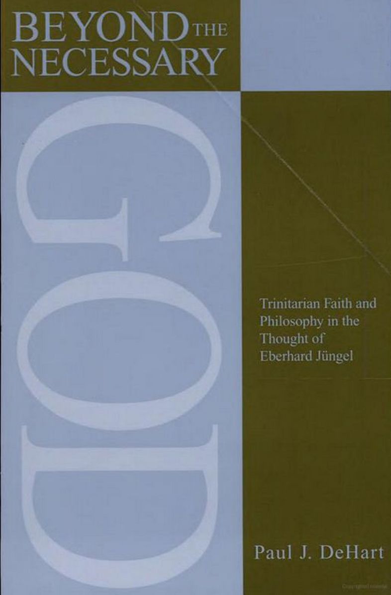 Beyond the Necessary God: Trinitarian Faith and Philosophy in the Thought of Eberhard Ji'Angel