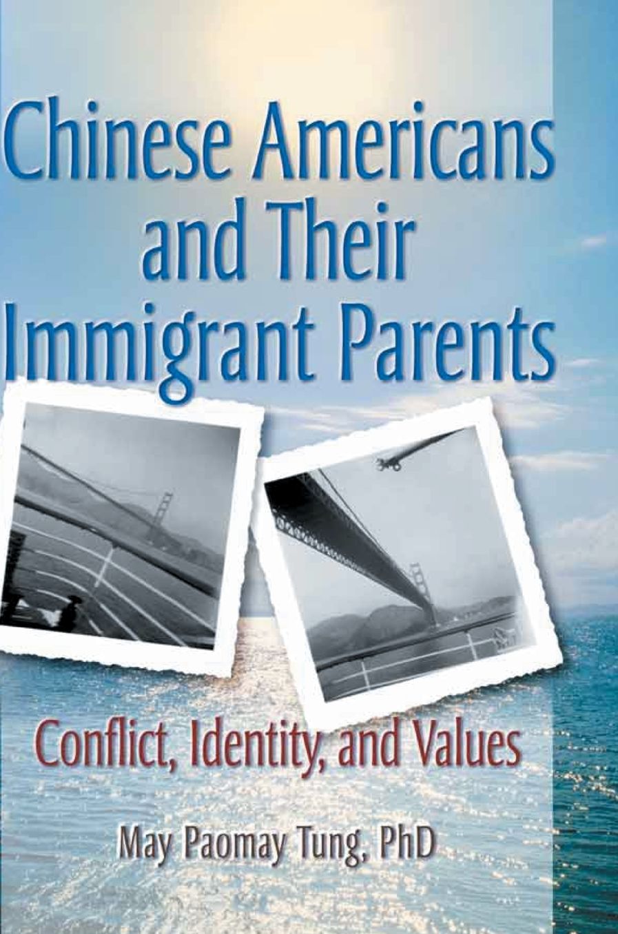Chinese Americans and Their Immigrant Parents: Conflict, Identity and Values