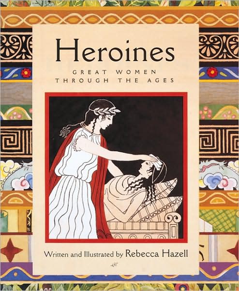 Heroines: Great Women through the Ages