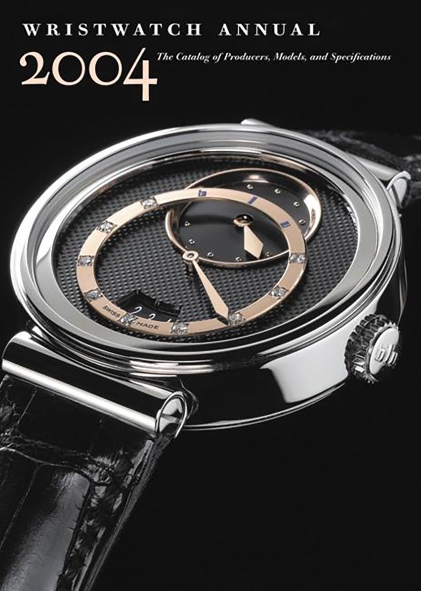 Wristwatch Annual 2004: The Catalog of Producers, Models and Specifications