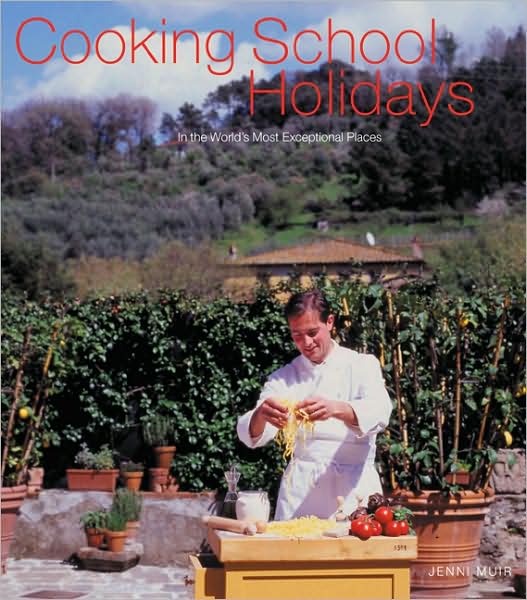 Cooking School Holidays: In the World's Most Exceptional Places