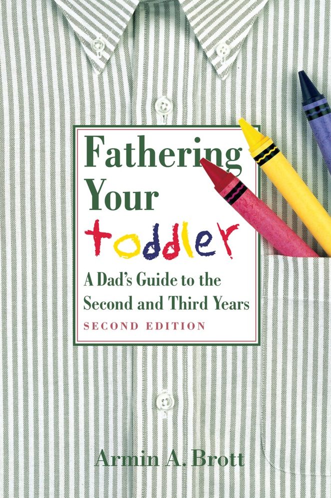 Fathering Your Toddler: A Dad's Guide to the Second and Third Years