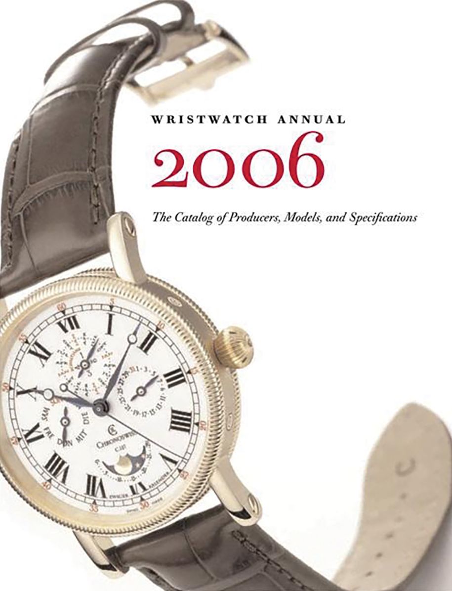Wristwatch Annual 2006: The Catalog of Producers, Models, and Specifications