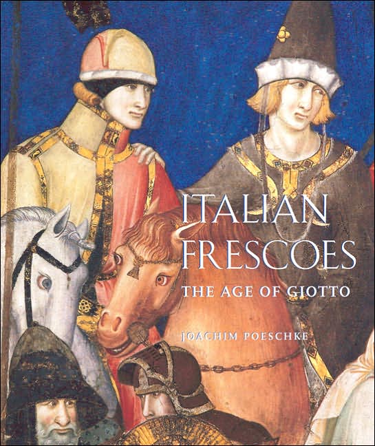 Italian Frescoes: The Age of Giotto, 1280-1400
