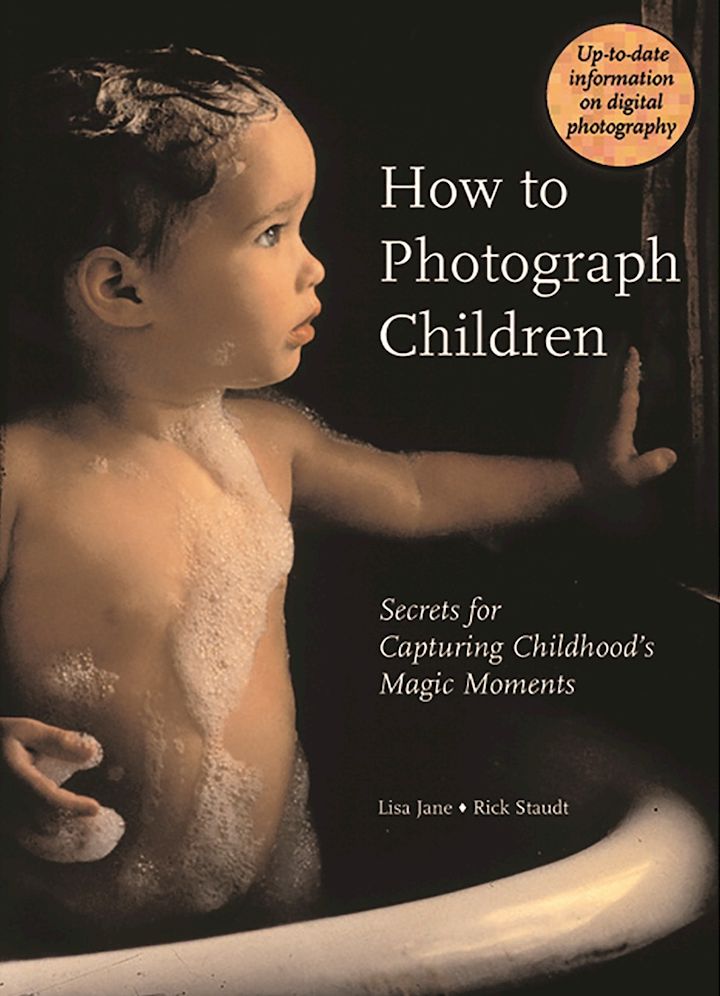 How to Photograph Children: Secrets for Capturing Childhood's Magic Moments