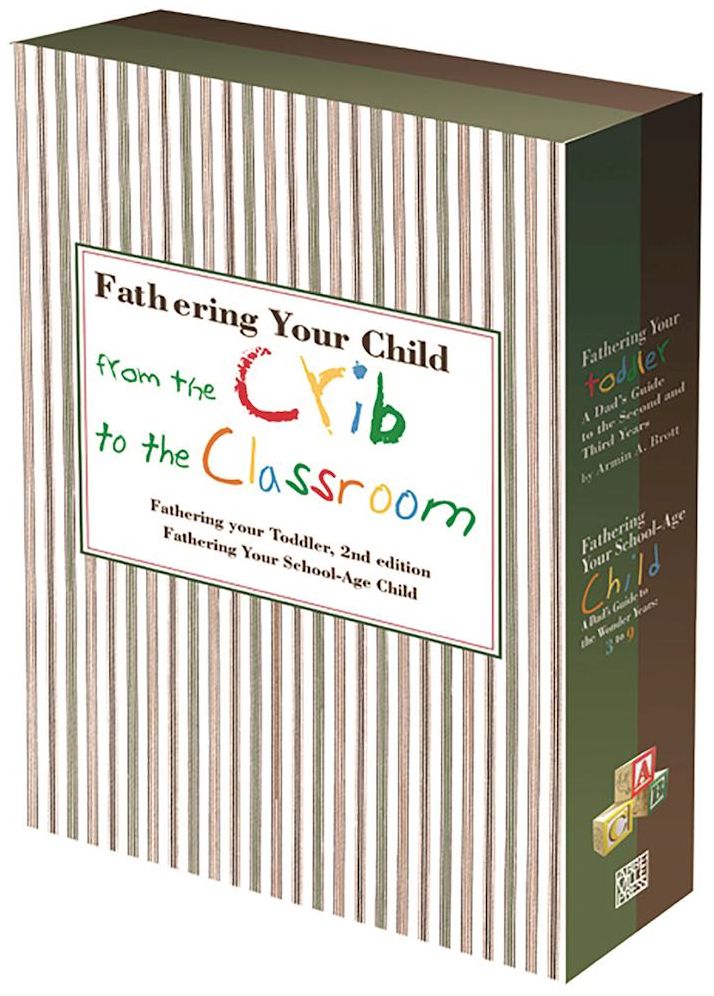 Fathering Your Child from the Crib to the Classroom: A Dad's Guide to Years 2-9