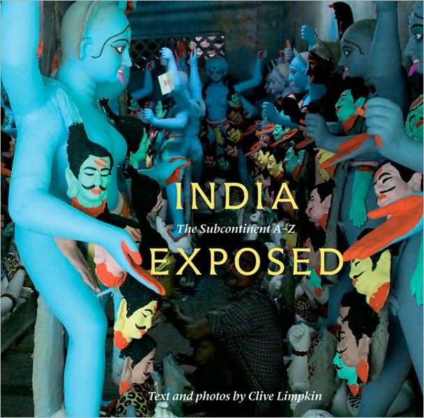 India Exposed: The Subcontinent A-Z