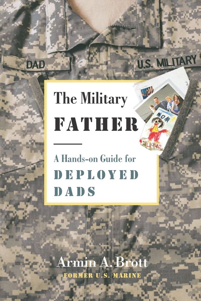 The Military Father: A Guide for the Deployed Dad