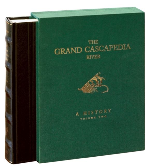 The Grand Cascapedia River: Volume Two: A History