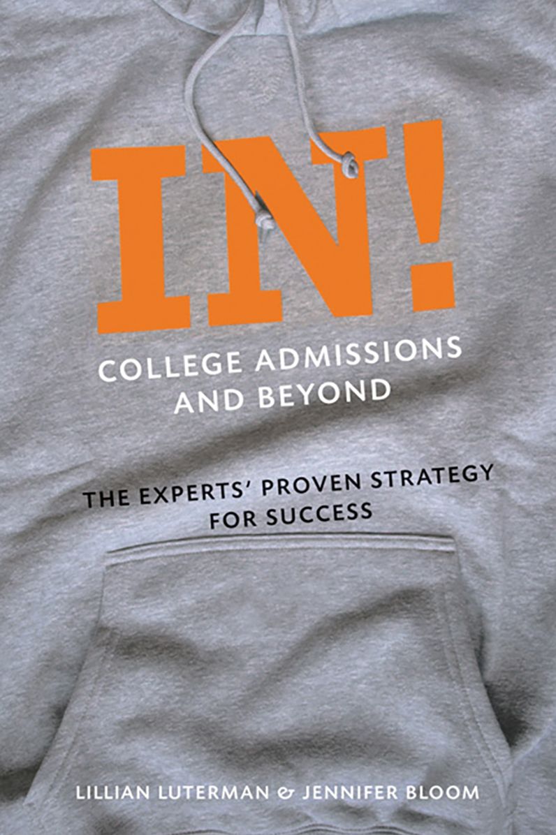 In! College Admissions and Beyond: The Experts' Proven Strategy for Success