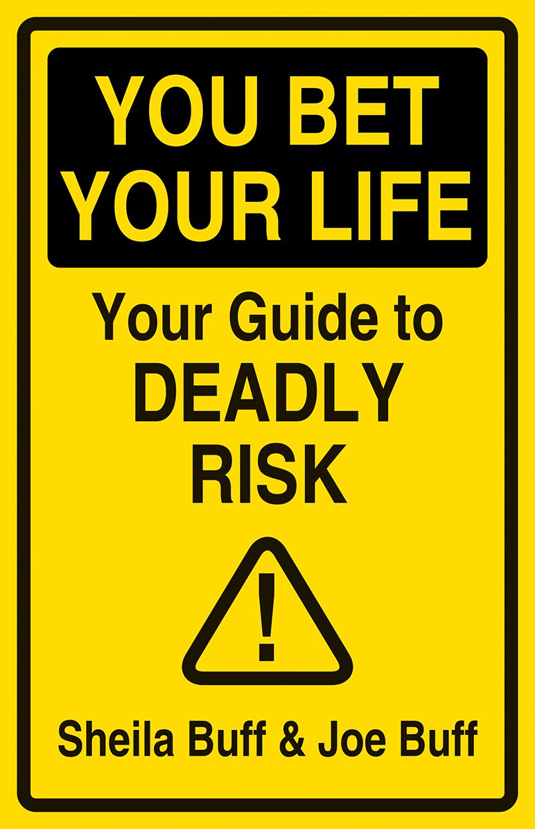 You Bet Your Life: Your Guide to Deadly Risk