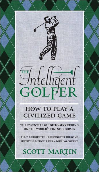 The Intelligent Golfer: How to Play a Civilized Game