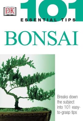 101 Essential Tips: Bonsai
