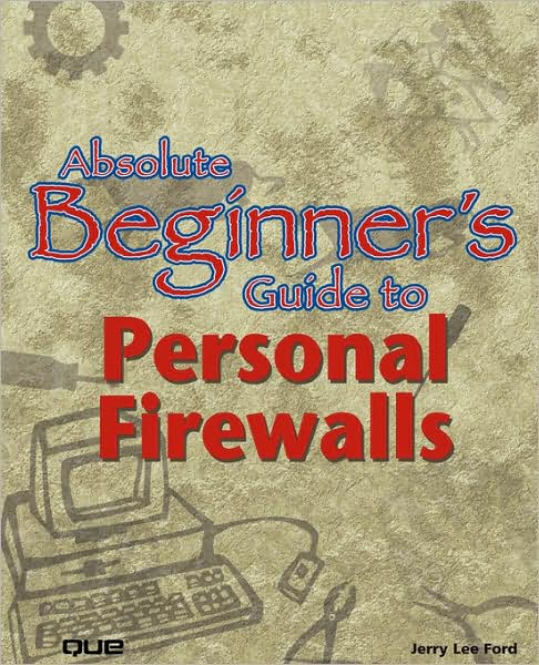 Absolute Beginner's Guide to Personal Firewalls