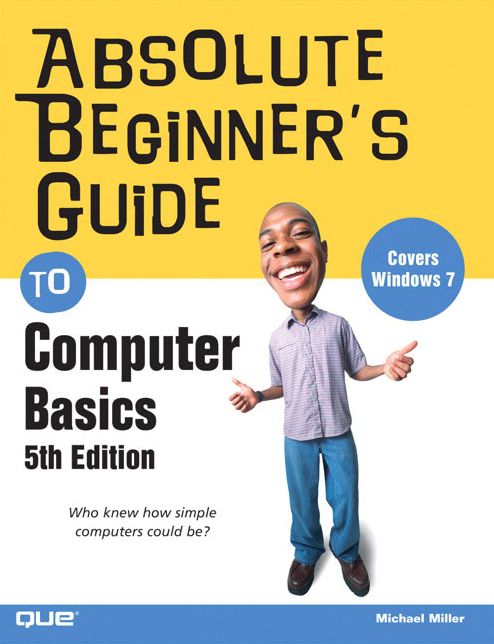 Absolute Beginner's Guide to Computer Basics (Absolute Beginner's Guide Series)