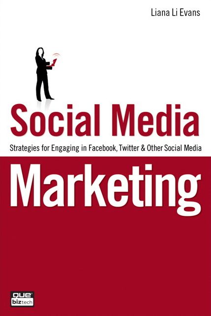 Social Media Marketing: Strategies for Engaging in Facebook, Twitter and Other Social Media