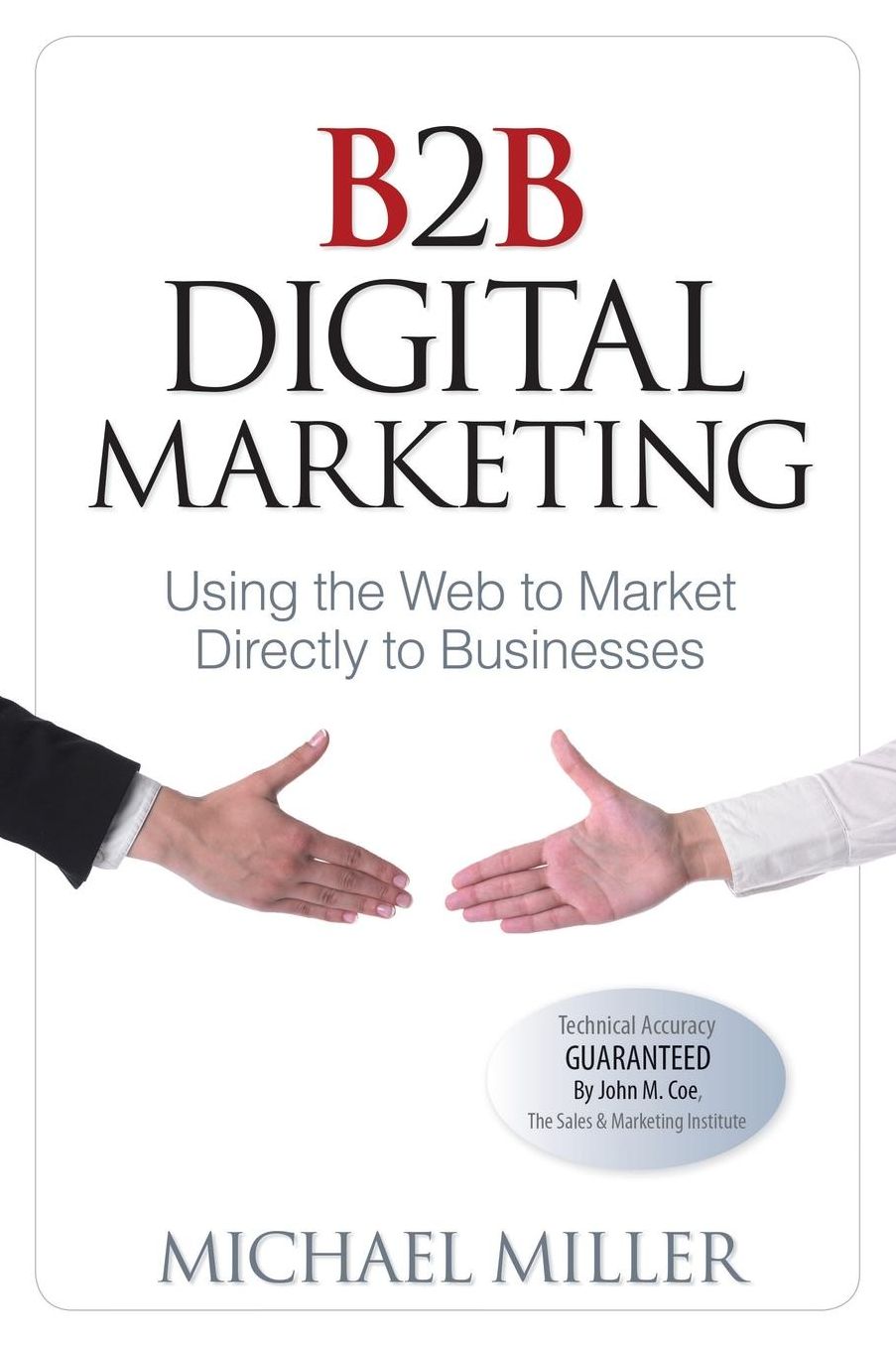 B2B Digital Marketing: Using the Web to Market Directly to Businesses