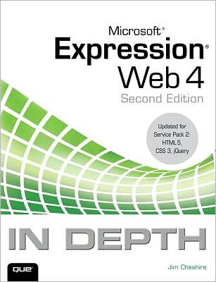 Microsoft Expression Web 4 In Depth: Updated for Service Pack 2 - HTML 5, CSS 3, JQuery