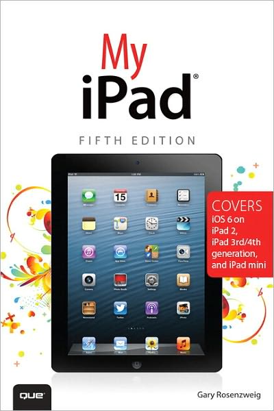 My iPad (Covers iOS 6 on iPad 2 and iPad 3rd generation)