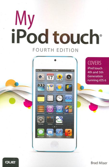My iPod touch (covers iPod touch 4th and 5th generation running iOS 6)
