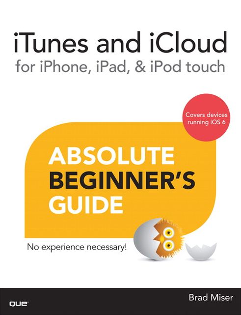 iTunes and iCloud for iPhone, iPad, & iPod touch Absolute Beginner's Guide