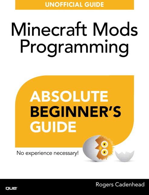 Minecraft Mods Programming Absolute Beginner's Guide